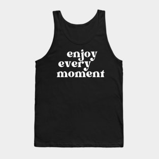 Enjoy Every Moment. Retro Typography Motivational and Inspirational Quote Tank Top